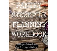 Pantry Stockpile Planning Workbook: A Complete Shopping List & 100 Worksheets to Plan, Track and Stock Your Family's Essentials