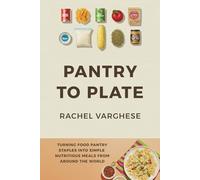 Pantry to Plate: Simple, Nutritious Meals from Around the World