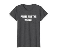 Pants are The Worst T-Shirt, Women, Dark Heather Grey, XL