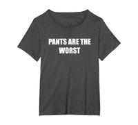 Pants are The Worst T-Shirt, Women's Plus, Dark Heather Grey, 4X