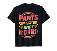 Pants Optional, WiFi Required T-Shirt