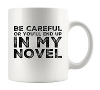 Panvola 'Be Careful Or You'll End Up in My Novel ' Gift to Writer Author Novelist Poet Sarcasm Ceramic Coffee Mug (11 oz)