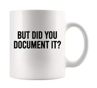 Panvola But Did You Document It Funny Office Gifts for Boss Coworker Employee Employer Manager Sarcastic Mugs Ceramic Mug (White, 11 Ounces)