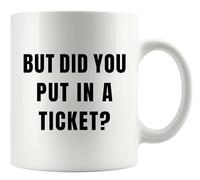 Panvola But Did You Put In A Ticket Funny Office Gift Mug 11oz White
