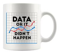 Panvola Data Or It Didn't Happen Data Analyst Scientist Gifts Boss Coworker Office Gifts Novelty Drinkware Ceramic Mug 11 oz White