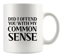 Panvola Did I Offend You With My Common Sense Sarcastic Gifts to Coworkers Friends Sarcasm Novelty Drinkware Ceramic Mug 11 oz White