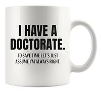 Panvola I Have A Doctorate To Save Time Let's Just Assume I'm Right Mug