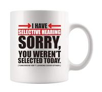 Panvola I Have Selective Hearing Sorry You're Not Selected Today Sarcastic Gifts For Coworkers Novelty Drinkware Ceramic Mug 11 oz White 11 oz