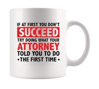 Panvola If At First You Don't Succeed Try Doing What You Attorney Told You To Do The First Time Lawyer Gifts Ceramic Mug 11 oz White 11 oz
