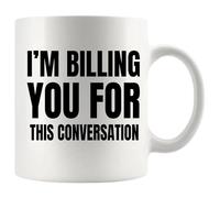 Panvola I'm Billing You For This Conversation Lawyer Gifts Attorney Law Student Graduation From Coworker Dad Mom Husband Wife Novelty Drinkware Ceramic Mug 11 oz White