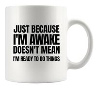 Panvola Just Because I'm Awake Doesn't Mean I'm Ready To Do Things Sarcastic Gifts Funny Office Gifts to Coworkers Officemates Novelty Drinkware Ceramic Mug 11 oz White