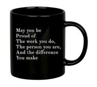 Panvola May You Be Proud of The Work You Do The Person You are The Difference You Make Inspirational Gift for Women Men Motivational Gifts for Mom Dad Friends Coworkers Ceramic Mug (Black, 11 oz)