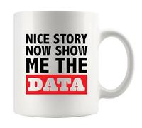 Panvola Nice Story Now Show Me The Data Funny Data Analyst Gifts Data Science Scientist Boss Coworker Office Employer from Employee Novelty Drinkware Ceramic Mug 11 oz White