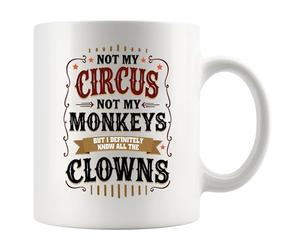 Panvola Not My Circus Not My Monkeys But I Definitely Know All The Clowns Sarcastic Gifts to Coworkers Friends Classmates Sarcasm Novelty Drinkware Ceramic Mug 11 oz White