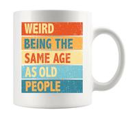 Panvola Weird Being the Same Age as Old People Birthday Gifts for Grandpa Grandma 50th 60th 70th 80th Funny Ceramic Mug (White, 11 oz)