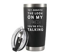 Panvola 'Yet Despite The Look On My Face You're Still Talking ' Vacuum Insulated Stainless Steel Tumbler with Lid Funny Sarcastic Humorous Travel Mug Coworker Friends Boss Gift Drinkware (20 oz)