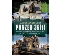 Panzer 35(t) : History, Design and Operational Use of the LT vz. 35/PzKpfw 35(t)