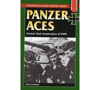 Panzer Aces: German Tank Commanders of WWII (Stackpole Military History Series)