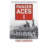 Panzer Aces I: Battle Stories of German Tank Commanders in WWII, 2022 Edition