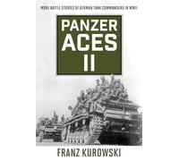 Panzer Aces II: More Battle Stories of German Tank Commanders in WWII (Stackpole Military History)