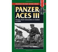 Panzer Aces III: German Tank Commanders in Combat in World War II (Stackpole Military History Series)