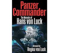 [Panzer Commander: The Memoirs of Hans von Luck] (By: Hans Von Luck) [published: July, 2013]