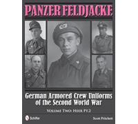 PANZER FELDJACKE: 2: German Armored Crew Uniforms of the Second World War • Vol.2: Heer Pt.2.