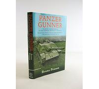 Panzer Gunner: From My Native Canada to the German Osfront and Back. In Action with 25th Panzer Regiment, 7th Panzer Division 1944-45