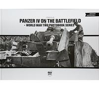 Panzer IV on the Battlefield: World War 2 Photobook Series