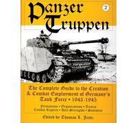 Panzer Truppen: 1943-1945 v. 2: The Complete Guide to the Creation & Combat Employment of Germany’s Tank Force • 1943-1945/Formations • Organizations ... • Statistics (Schiffer Military History Book)