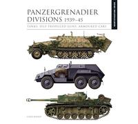Panzergrenadier Divisions 1939-45: The Essential Vehicle Identification Guide (Essential ID Guides)