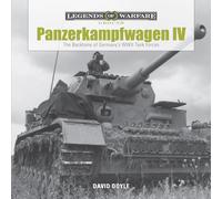 Panzerkampfwagen IV: The Backbone of Germanys WWII Tank Forces (Legends of Warfare: Ground Forces): 1 (Legends of Warfare: Ground, 1)