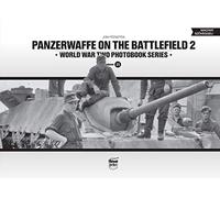 Panzerwaffe on the Battlefield 2 (Vol.21): World War Two Photobook Series