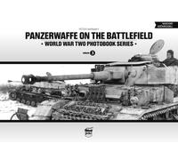 Panzerwaffe on the Battlefield: World War Two Photobook Series : Volume 3
