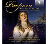 Paola Crema - Porpora: Alle Figlie del Coro, Female Choirs of Baroque Venice