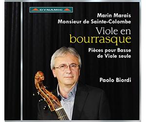 Paolo Biordi - Marais, Sainte-Colombe: Viole en bourrasque - Pièces pour Basse de Viole seule
