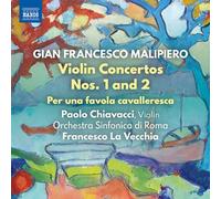 Chiavacci / Orch Sinf Di Roma – Malipiero: Violin Concertos Nos. 1 & 2 – NAXOS