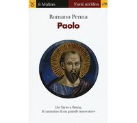 Paolo. Da Tarso a Roma, il cammino di un grande innovatore