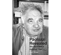 Paolozzi Revealed: Ten Days with a Creative Titan