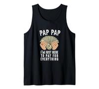 Pap Pap I'm here to Pay for Everything Funny Father's Day Tank Top