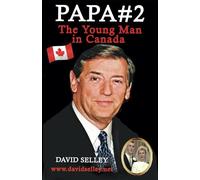 Papa #2: The Young Man in Canada (The Global Entrepreneur: David Selley’s PAPA Series)