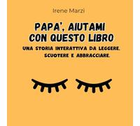 Papà, aiutami con questo libro!: Un libro interattivo da leggere, scuotere e ascoltare insieme a Papà (Libri interattivi per bambini)