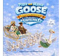 Papa and Mama Goose Adventures: Destination South Pole: 1
