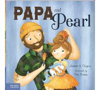 Papa and Pearl: A Tale About Divorce, New Beginnings, and Love That Never Changes