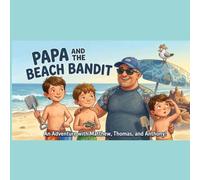 Papa and the Beach Bandit: Dedicated to Papa's Favorite Beach Crew