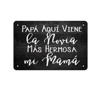 Papa Aqui Viene La Novia Mas Hermosa Mi Mama Metal Tin Sign Funny Spanish Farmhouse Wall Decor Home Office Wedding Gift 8x12 Inch