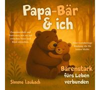 Papa-Bär und ich - Bärenstark fürs Leben verbunden: Zusammenhalt und Vertrauen, wie sie nur zwischen Vater und Kind entstehen. Eine warmherzige Bindung, die für immer bleibt.