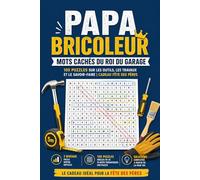 Papa Bricoleur: Mots Cachés du Roi du Garage | 100 Puzzles sur les Outils, les Travaux et le Savoir-Faire | Cadeau Fête des Pères