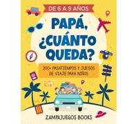 Papá, ¿cuánto queda?: 200+ Pasatiempos y juegos de viaje para niños de 6 a 9 años. Diviértete mientras aprendes en coche o avión con sopas de letras, rompecabezas, laberintos, acertijos y mucho más.