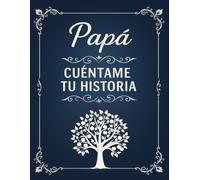 Papà, Cuentame tu Historia: Diario de recuerdos para completar: recuerdos, legado y amor familiar para transmitir a los hijos.